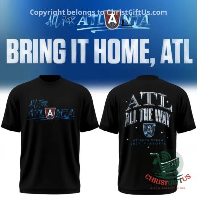 Atlanta Dream 2026 Playoffs Bring It Home T-Shirt - front and back views