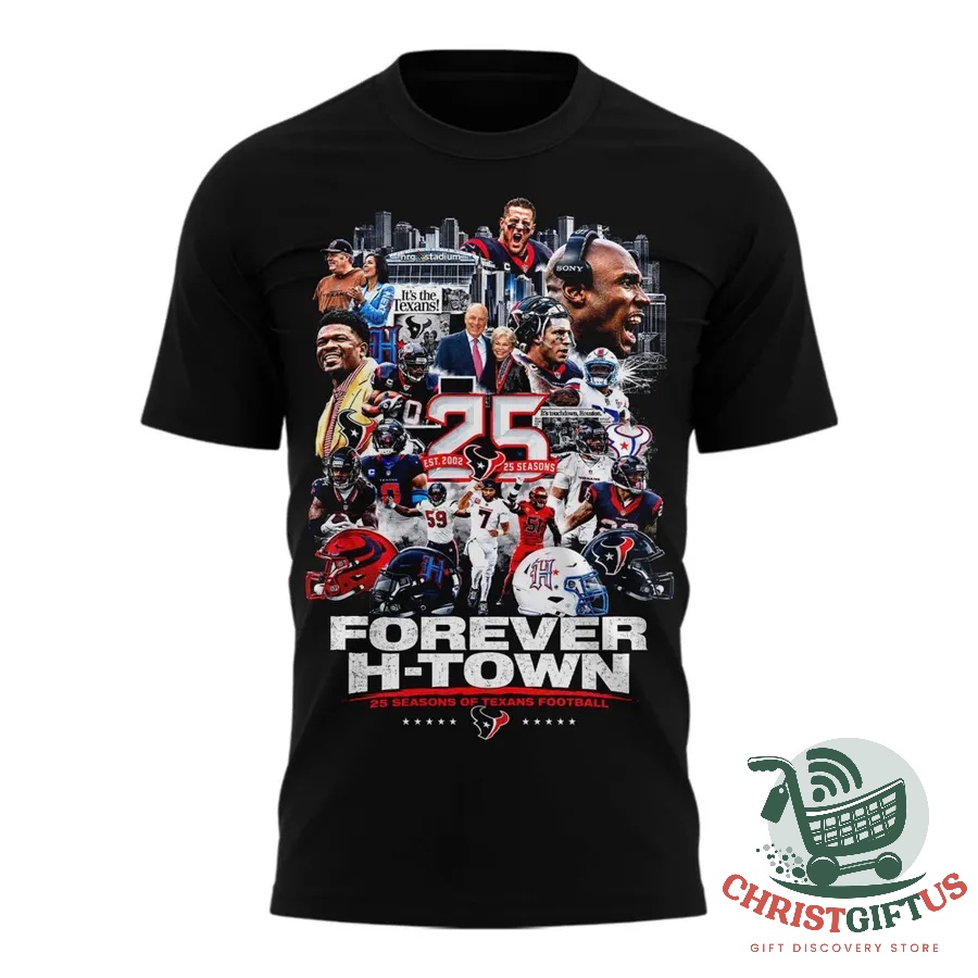 Houston Texans 25 Seasons of Texans Football T-Shirt - back Forever H-Town graphic